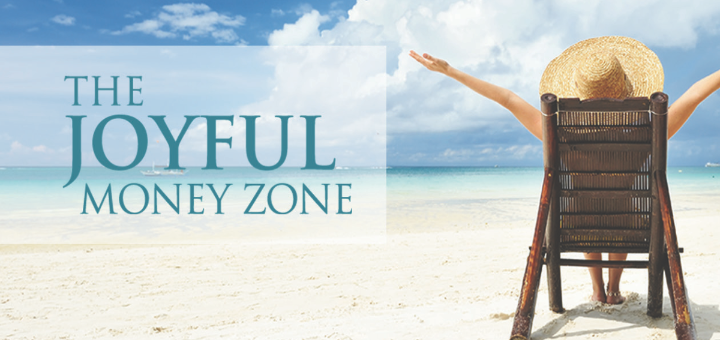 Are You Ready to Embrace The Joyful Money Zone?